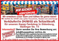Verkäufer/in (M/W/D) Teilzeitkraft HappyTankShop in Oldb GESUCHT Niedersachsen - Oldenburg Vorschau