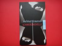 Schmerznovelle. Helmut Krausser. Rowohlt, 4. Auflage Januar 2011. Hessen - Wiesbaden Vorschau