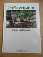 Buch Der Wassergarten, E. und L. Markmann, Pflanzen, Teich Nordrhein-Westfalen - Mülheim (Ruhr) Vorschau