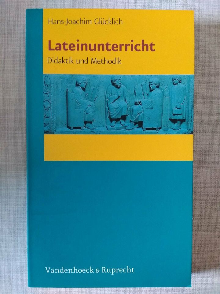 Hans-Joachim Glücklich: Lateinunterricht. Didaktik und Methodik in Würzburg