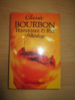 Classic Bourbon - Tennessee & Rye Whiskey, von Jim Murray Frankfurt am Main - Praunheim Vorschau