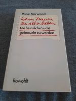 Robin Norwood - Wenn Frauen zu sehr lieben Die heimliche Sucht ge Nordrhein-Westfalen - Dülmen Vorschau