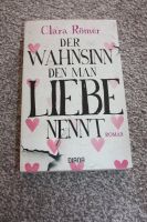 Clara Römer Der Wahnsinn den man Liebe nennt Roman Taschenbuch C Sachsen - Freiberg Vorschau