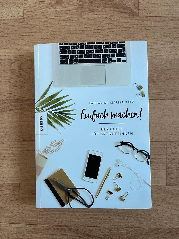 Einfach machen!: Der Guide für Gründerinnen - Katharina Katz in Frankfurt am Main