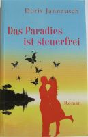 Taschenbuch "Das Paradies ist steuerfrei" / von Doris Jannausch Aubing-Lochhausen-Langwied - Aubing Vorschau