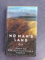 Francisco Cantú - No Man's Land Buch/US Grenzschutz Neuhausen-Nymphenburg - Nymphenburg Vorschau