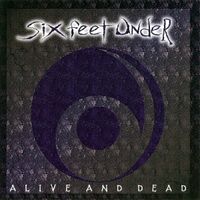 * Six Feet Under: Alive and dead & Maximum violence (2 CDs) * Leipzig - Plagwitz Vorschau