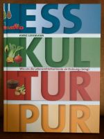 ESS KUL TUR PUR: Wie uns die Lebensmittelharmonie... A. Lohmann Nordrhein-Westfalen - Brühl Vorschau