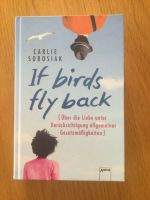 Carlie Sorosiak If birds fly back Liebe Roman Buch gebunden Neu Niedersachsen - Duderstadt Vorschau