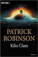 Patrick Robinson - Kilo Class   (Heyne Verlag) Nordrhein-Westfalen - Dülmen Vorschau