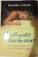 Ich will nicht, dass ihr weint! Krebstagebuch der 16 jährigen!! Berlin - Treptow Vorschau