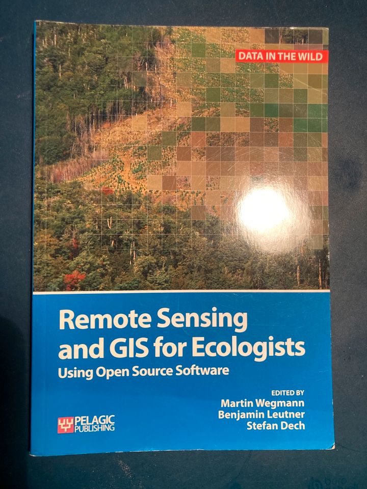 Remote Sensing and GIS for Ecologists by Martin Wegmann in München
