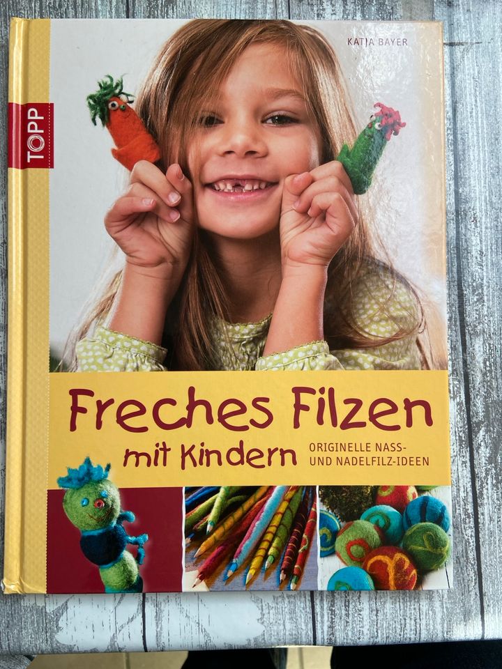 Bastelbuch Freches Filzen mit Kinder in Großkarolinenfeld