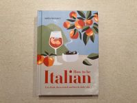 ITALIEN: HOW TO BE ITALIAN - MARIA PASQUALE II COFFEE TABLE BOOK Nordrhein-Westfalen - Hilden Vorschau