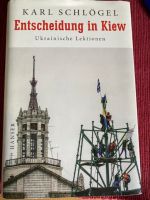 Karl Schlögel, Entscheidung in Kiew UKRAINISCHE LEKTIONEN Bayern - Wilhelmsdorf Vorschau