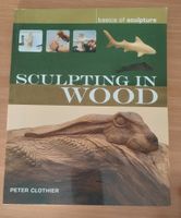 Sculpting in Wood, Peter Clothier, Basics Schnitzen Buch Nordrhein-Westfalen - Bedburg-Hau Vorschau