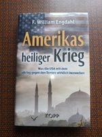 F. WILLIAM ENGDAHL AMERIKAS HEILIGER KRIEG BUCH NEUWERTIG Bayern - Affing Vorschau