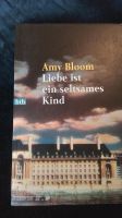 Amy Bloom  Liebe ist ein seltsames Kind Rheinland-Pfalz - Hahnheim Vorschau