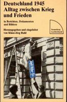 Deutschlan 1945 : Alltag zwischen Krieg u. Frieden Nordrhein-Westfalen - Blomberg Vorschau