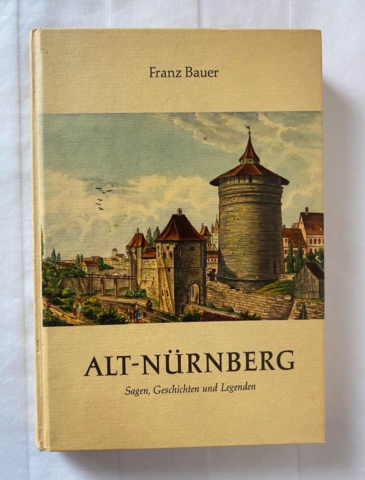 Franz Bauer „Alt-Nürnberg - Sagen, Geschichten und Legenden" in Nürnberg (Mittelfr)