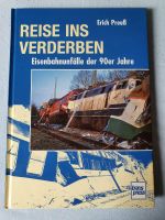 Buch: Reise ins Verderben - Eisenbahnunfälle der 90er Erich Preuß Niedersachsen - Seelze Vorschau
