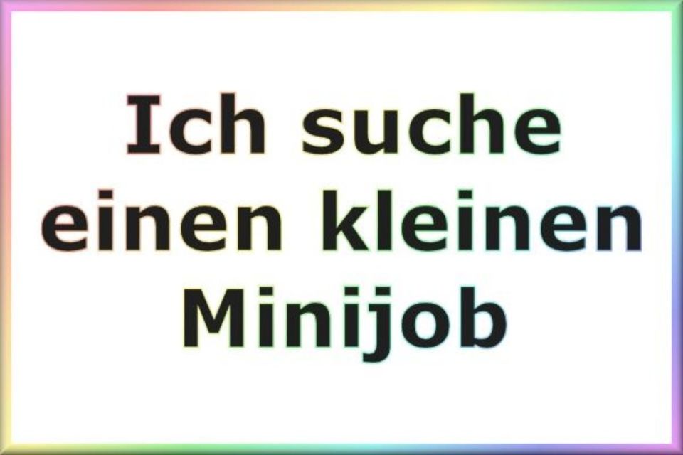 SUCHE kleinen Job für wenige Stunden in Oldenburg in Holstein