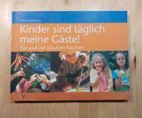 Kinder-Kochbuch, Kinder sind tägl. meine Gäste Bayern - Hilgertshausen-Tandern Vorschau