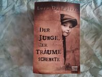 Der Junge der Träume schenkte * Luca Di Fulvio Rheinland-Pfalz - Idar-Oberstein Vorschau