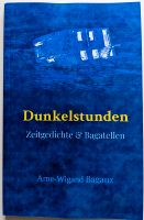 Arne-Wigand Baganz - Dunkelstunden Zeitgedichte & Bagatellen Essen - Essen-Borbeck Vorschau