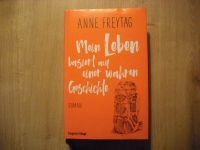 Buch Anne Freytag Mein Leben basiert auf einer wahren Geschichte Nordfriesland - Husum Vorschau