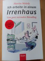 Ich arbeite in einem Irrenhaus / TB / Martin Wehrle Kr. München - Feldkirchen Vorschau