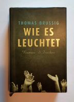 Wie es leuchtet von Thomas Brussig, Roman, S. Fischer, gebunden Niedersachsen - Uetze Vorschau