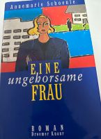 Eine ungehorsame Frau Annemarie Schönle Düsseldorf - Wersten Vorschau