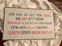 Blechschild mit Spruch „Ich bin zu alt für cool…“ Nordrhein-Westfalen - Wegberg Vorschau