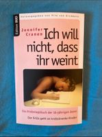 Ich will nicht, dass ihr weint - Jennifer Cranen, Krebs Tagebuch Baden-Württemberg - Göppingen Vorschau