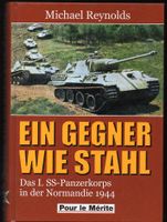 Ein Gegner wie Stahl.Das 1.SS Panzerkorps in der Normandie 1944 Niedersachsen - Wolfsburg Vorschau