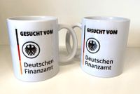 Kaffeetasse mit lustigem Spruch - Gesucht vom Deutschen Finanzamt Niedersachsen - Kirchlinteln Vorschau