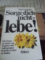 Sorge dich nicht lebe! Dale Carnegie geb. Ausgabe Hamburg-Nord - Hamburg Winterhude Vorschau