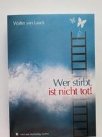 Wer stirbt, ist nicht tot! Walther van Laack, Sachbuch, neu Nordrhein-Westfalen - Sankt Augustin Vorschau