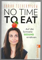 No time to eat: Auf die Schnelle gesund ernähren Essen - Steele Vorschau