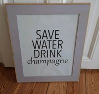 Bild im Rahmen "save water drink Champagne" Schleswig-Holstein - Kiel Vorschau