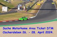 Suche..... Motorhome Area Ticket DTM Oschersleben Hessen - Hüttenberg Vorschau