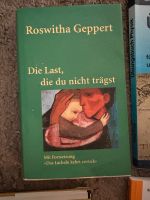 Die Last, die du nicht trägst von Roswitha Geppert Berlin - Reinickendorf Vorschau