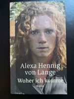 Alexa Hennig von Lange * Woher ich komme * Taschenbuch * Roman Nordrhein-Westfalen - Kamp-Lintfort Vorschau