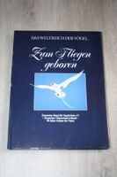 Vogelbuch Zum Fliegen geboren Weltreich der Vögel Vogelschutz e.V Nordrhein-Westfalen - Mülheim (Ruhr) Vorschau