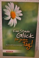 Eine Stunde Glück für jeden Tag!: Worte voll Lebensweisheit Düsseldorf - Pempelfort Vorschau