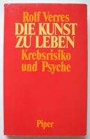 Die Kunst zu Leben; Krebsrisiko und Psyche; Rolf Verres; Piper V. Rheinland-Pfalz - Neustadt an der Weinstraße Vorschau