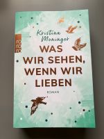 Was wir sehen, wenn wir lieben von Christina Moninger Schleswig-Holstein - Itzehoe Vorschau