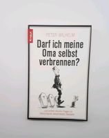 Darf ich meine Oma selbst verbrennen? Peter Wilhelm Buch Bayern - Friedberg Vorschau