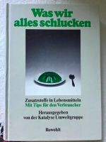 Buch:Was wir alles schlucken.Zusatzstoffe i.Lebensmitteln gebund. Niedersachsen - Oldenburg Vorschau